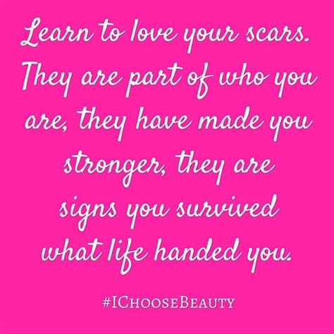 Learn To Love Your Scars I Choose Beauty