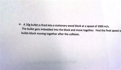 Solved A 20g Bullet Is Fired Into Stationary Wood Block At A Speed Of
