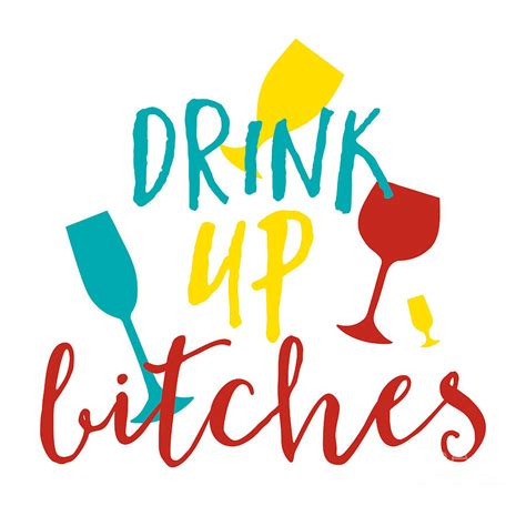 Drink Up Bitches Alcohol Lover Gift Drinking Gag Quote For Her Women