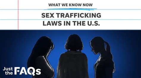 sex and human trafficking what we know about laws in place to prevent it just the faqs
