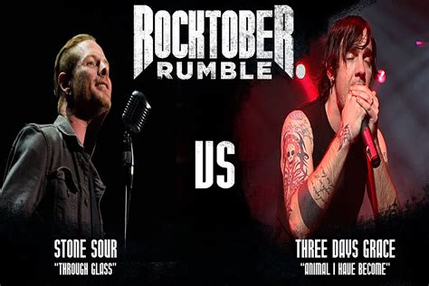Listen to i hate everything about you, animal i have become and more from three days grace. Stone Sour vs. Three Days Grace - Rocktober Rumble, Round 2