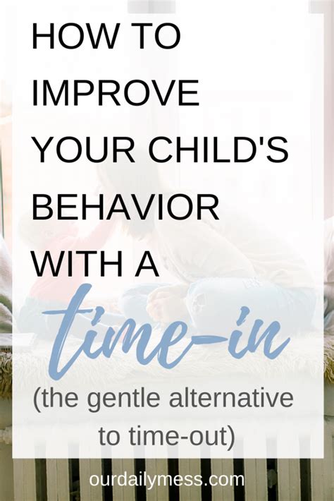 How To Improve Your Childs Behavior Using A Time In Our Daily Mess