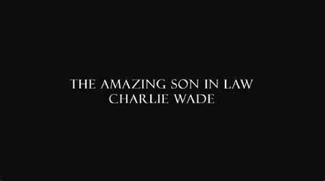 Charismatic charlie wade complete novel novels to read novel si karismatik charlie wade bab 21 download si karismatik charlie wade indonesia pdf. The Amazing Son in Law Charlie Wade: Charlie Wade Novel | BrunchVirals