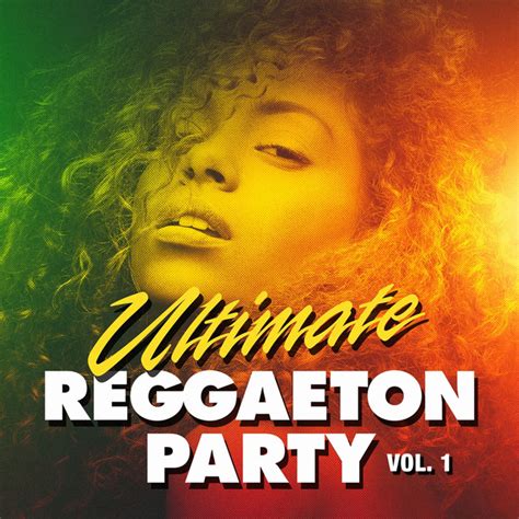 Ultimate Reggaeton Party Vol 1 Album By Reggaeton Music Styles