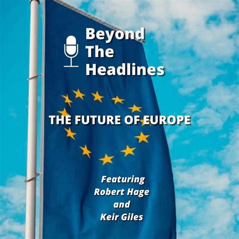 The Future Of Europe — Beyond The Headlines
