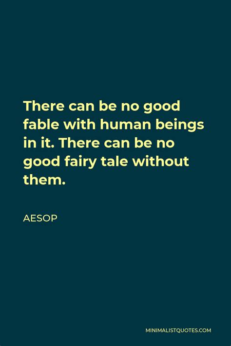 Aesop Quote There Can Be No Good Fable With Human Beings In It There