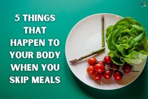 Skipping Meals 5 Harmful Things That Happen To Your Body When You Skip
