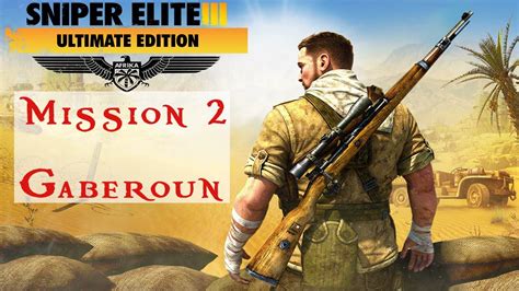 Sniper Elite 3 Mission 2 Gaberoun Youtube