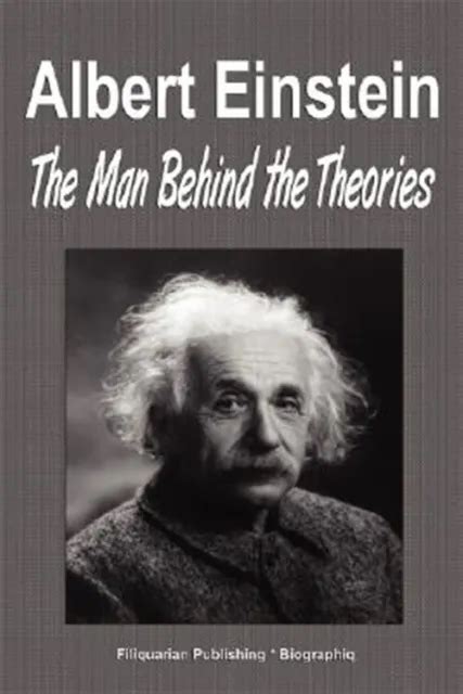 Albert Einstein The Man Behind The Theories Paperback By Biographiq
