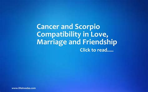 The zodiac compatibility of this couple becomes the perfect match as negative, jealous emotions of the scorpio partner are absorbed by their cancer. Cancer and Scorpio compatibility for Love Marriage Friends