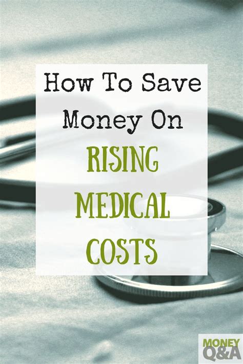 How To Save Money On Rising Medical Costs Saving Money Saving Money