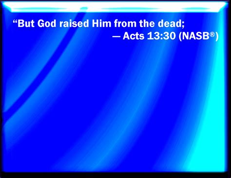 Acts 1330 But God Raised Him From The Dead