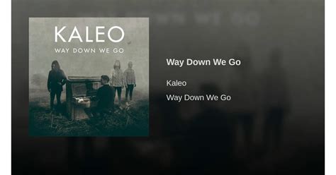 Two music videos have been verse oh, you let your feet run wild time has come as we all oh, go down yeah, but for the fall, my do you dare to look him right in the eyes? "Way Down We Go" by Kaleo | Riverdale Season 2 Soundtrack | POPSUGAR Entertainment Photo 15