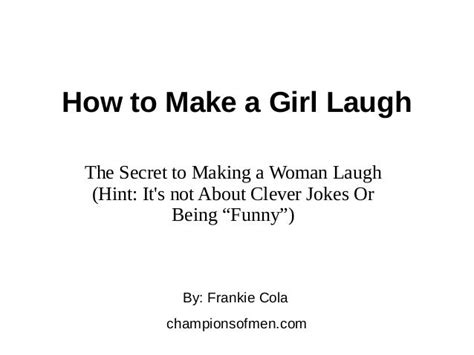 How To Make A Girl Laugh The Secret To Making A Woman Laugh