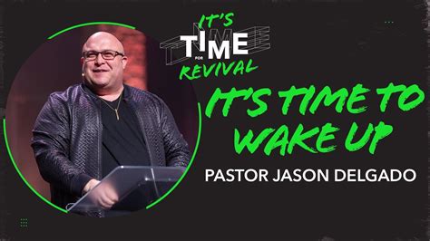 Its Time To Wake Up Pastor Jason Delgado Its Time For Revival