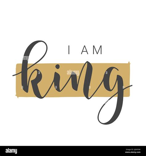 Vector Illustration Handwritten Lettering Of I Am King Template For Banner Card Label