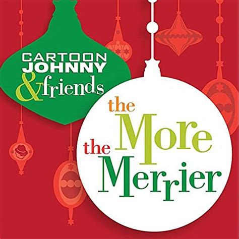The More The Merrier By Cartoon Johnny And Friends On Amazon Music