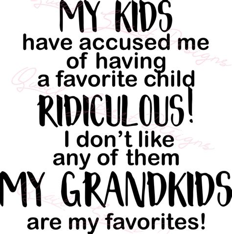My Kids Have Accused Me Of Having A Favorite Child My Grandkids Are My