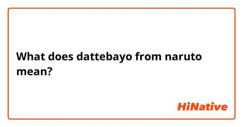 What Is The Meaning Of Dattebayo From Naruto 😆 Question About