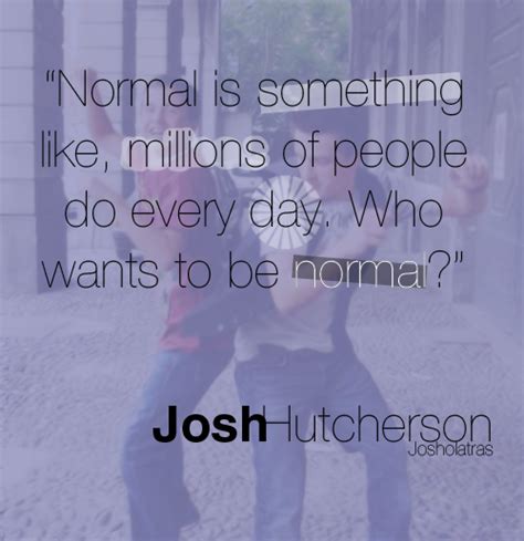 Normal Is Something Like Millions Of Peoole Do Every Day Who Wants