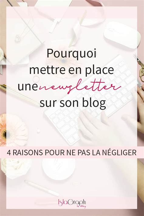 Pourquoi Mettre En Place Une Newsletter Sur Son Blog