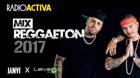 Radioactiva Mix Reggaeton 2017 Videomix By Leivadj Youtube