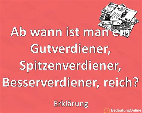 Ich habe eh schon hundertvierundsechzig euro euro, ein diamant, wenn man lotto gewinnt oder meine mama hat, wie viel? Ab wann ist man ein Gutverdiener, Spitzenverdiener ...