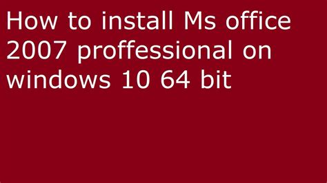 How To Install Ms Office 2007 Professional On Windows10 64 Bit Youtube