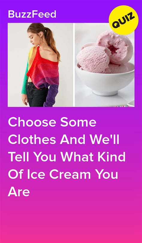 Choose Some Clothes And Well Tell You What Kind Of Ice Cream You Are