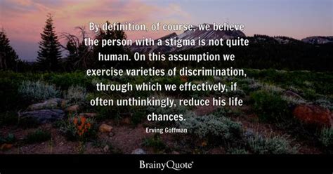 Erving Goffman By Definition Of Course We Believe The