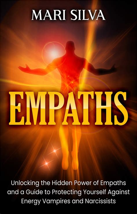 Empaths: Unlocking the Hidden Power of Empaths and a Guide to