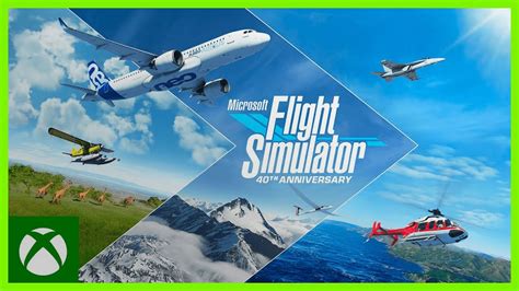 Microsoft Flight Simulator Édition 40e Anniversaire Xbox Youtube