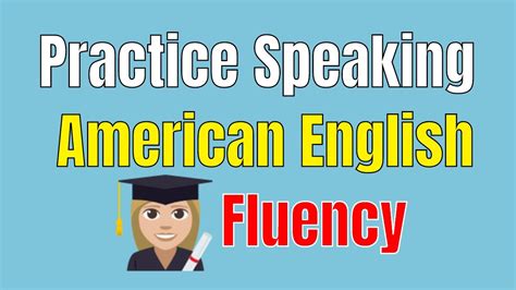 Practice Speaking American English To Improve Your