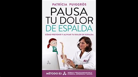LIBRO PAUSA TU DOLOR DE ESPALDA PATRICIA PUIGGRÓS EL MEJOR METODO PARA QUITAR DOLOR DE