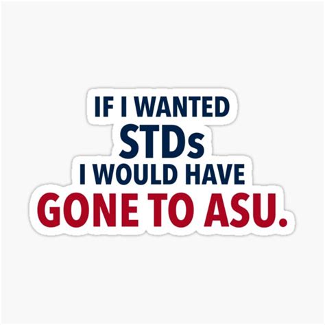 If I Wanted Stds I Would Have Gone To Asu Sticker For Sale By