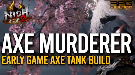 Axe Murderer Op Earlymid Game Build Nioh 2 Youtube