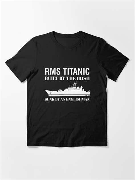 Rms Titanic Built By The Irish Sunk By An Englishman1 T Shirt For