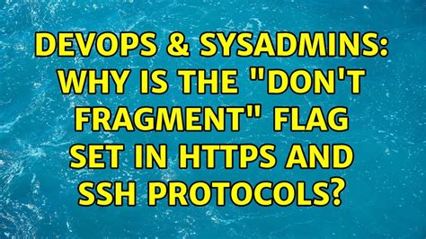 devops and sysadmins why is the don t fragment flag set in and ssh protocols youtube