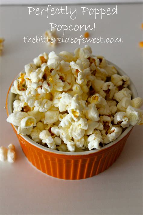 Perfectly Popped Popcorn Thebittersideofsweet Homemade Snacks
