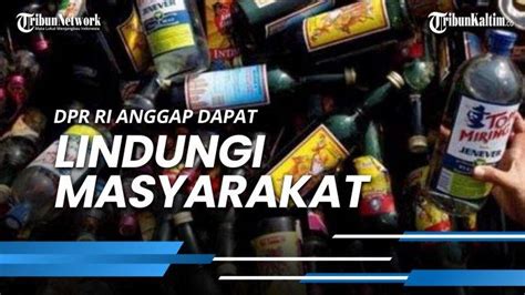 News Video Ruu Larangan Minuman Beralkohol Dianggap Dpr Ri Dapat Lindungi Masyarakat