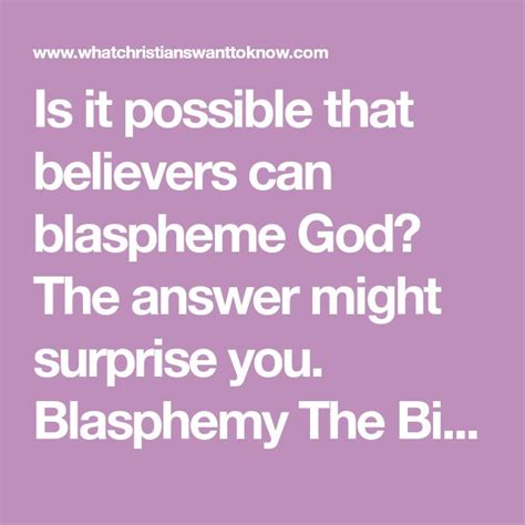 Is It Possible That Believers Can Blaspheme God The Answer Might