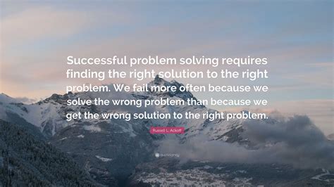 Russell L Ackoff Quote “successful Problem Solving Requires Finding