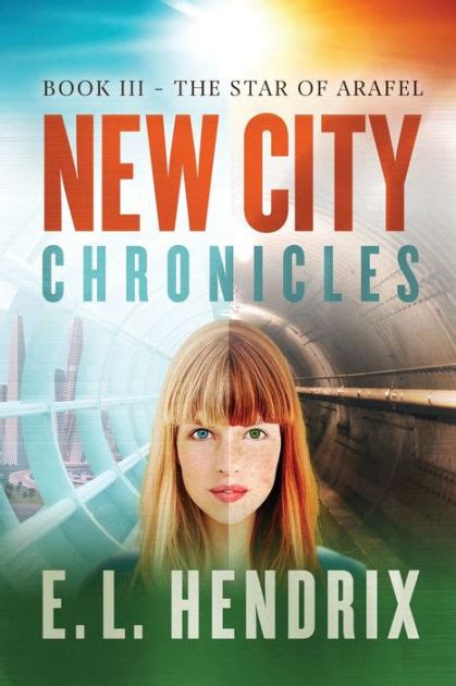 New City Chronicles Book 3 The Star Of Arafel By E L Hendrix