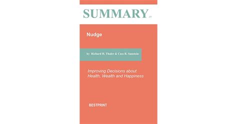 summary of nudge improving decisions about health wealth and happiness by richard h thaler