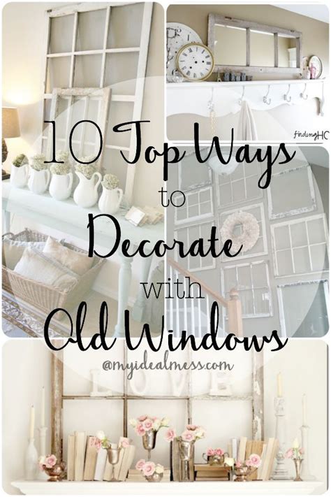 10 Top Ways To Decorate With Old Windows Old Window Decor Old Window