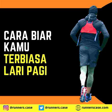 6 Steps Agar Terbiasa Lari Pagi - Runners Case | Tips Olahraga Lari