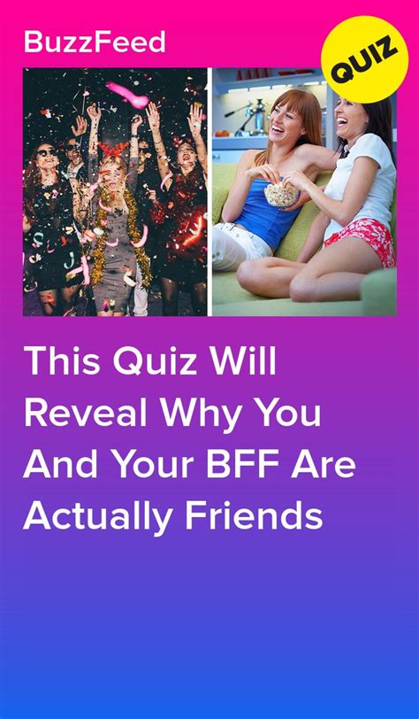 This Quiz Will Reveal Why You And Your Bff Are Actually Friends Bff Quizes Buzzfeed Friends