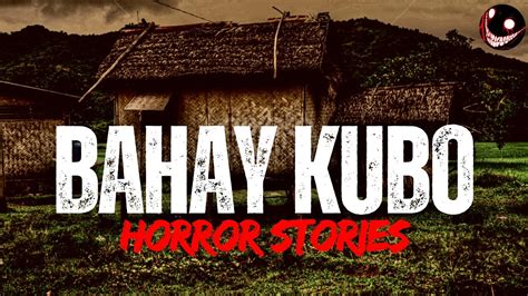 Bahay Kubo Horror Stories True Stories Tagalog Horror Stories Youtube