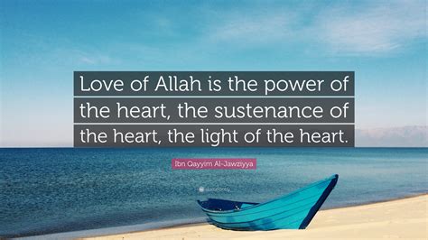 Ibn Qayyim Al Jawziyya Quote Love Of Allah Is The Power Of The Heart
