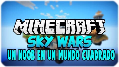 Minecraft Skywars Un Noob En Un Mundo Muy Cuadrado Gameplay Español